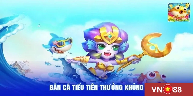 Giới thiệu bắn cá tiểu tiên VN88