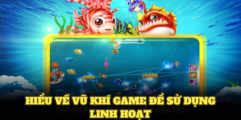 Hiểu về kho vũ khí game mới để sử dụng linh hoạt trong bắn cá ngọc rồng VN88