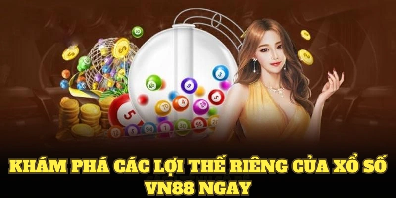 Khám phá các lợi thế riêng của xổ số VN88 ngay
