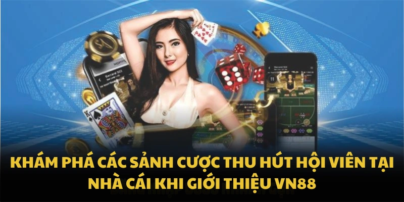 Giới thiệu VN88 với sảnh cược thu hút hội viên