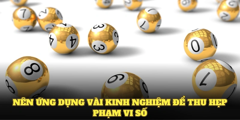 Ứng dụng kinh nghiệm để thu hẹp phạm vi số tăng tỷ lệ trúng thưởng